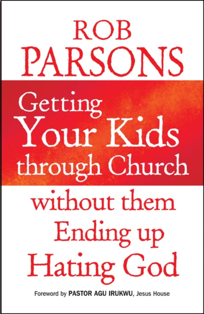 Book cover of: Getting Your Kids Through Church Without Them Ending Up Hati. By: Rob Parsons