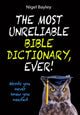 Book cover of: Most Unreliable Bible Dictionary, Ever!. By: Nigel Bayley