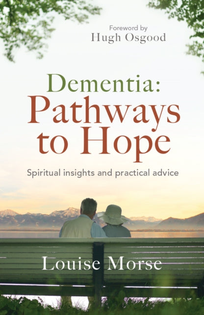 Book cover of: Dementia: Pathways to Hope. By: Louise Morse