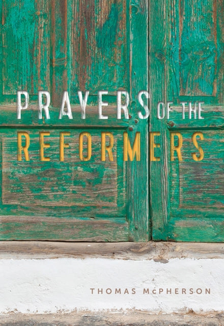 Book cover of: Prayers of the Reformers. By: Miles McPherson