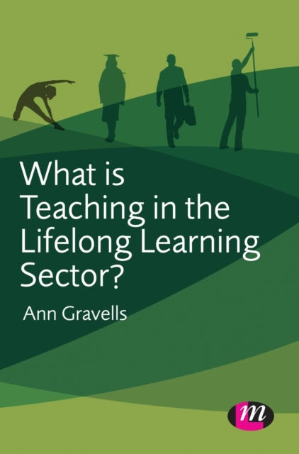 Book cover of: What is Teaching in the Lifelong Learning Sector?. By: Ann Gravells