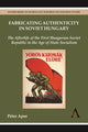 Book cover of: Fabricating Authenticity in Soviet Hungary. By: Péter Apor