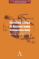 Book cover of: Fortified Cities of Ancient India