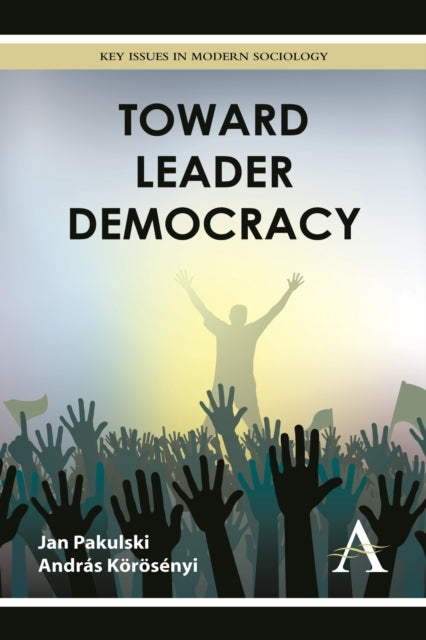 Book cover of: Toward Leader Democracy. By: Jan Pakulski