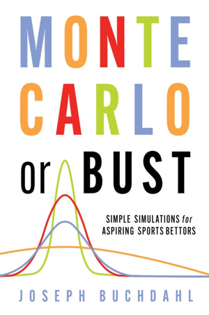 Monte Carlo or Bust, Simple Simulations for Aspiring Sports Bettors