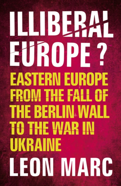 Book cover of: Illiberal Europe. By: Léon Marc