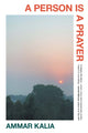 Book cover of: Person is a Prayer. By: Ammar Kalia