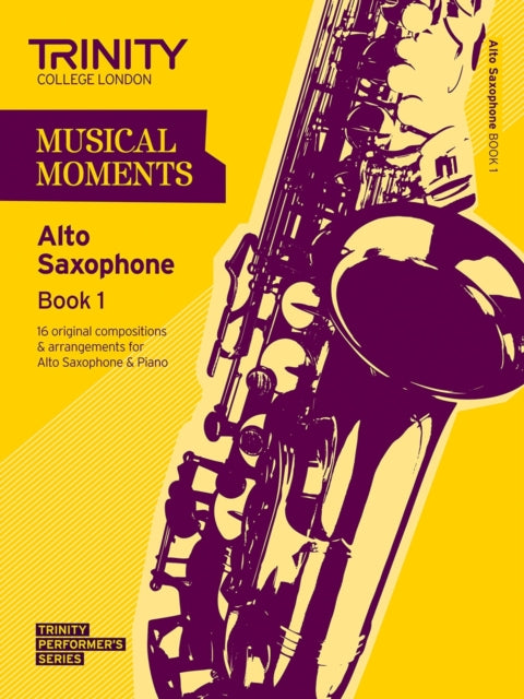 Book cover of: Musical Moments Alto Saxophone Book 1. By: TRINITY GUILDHALL
