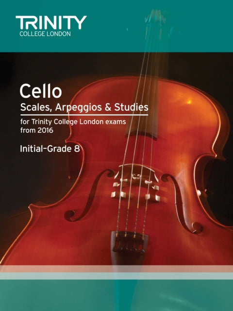 Book cover of: Cello Scales, Arpeggios & Studies Initial–Grade 8 from 2016