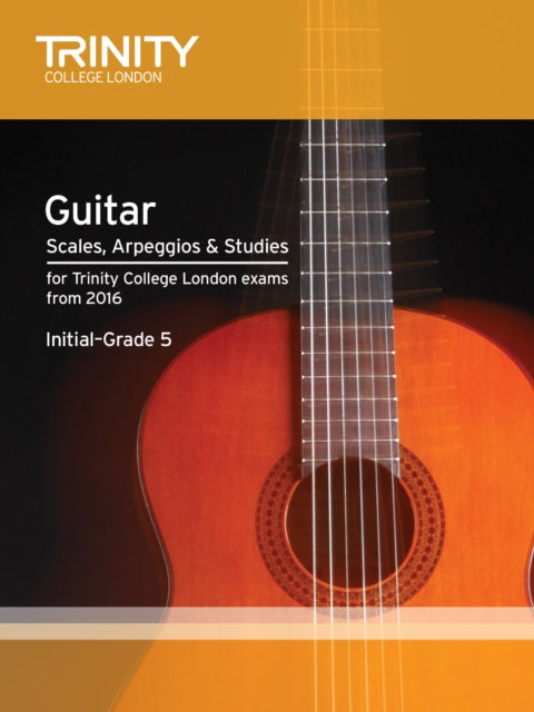 Book cover of: Trinity College London: Guitar & Plectrum Guitar Scales, Arpeggios & Studies Initial-Grade 5 from 20