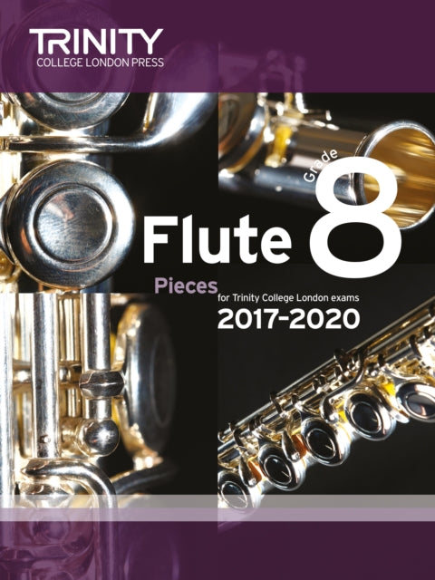Book cover of: Trinity College London: Flute Exam Pieces Grade 8 2017–2020 (score & part). By: TRINITY COLLEGE LOND