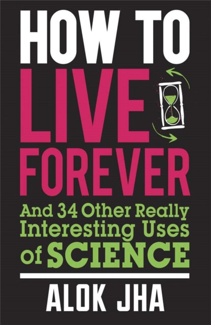 Book cover of: How to Live Forever. By: Jha, Alok