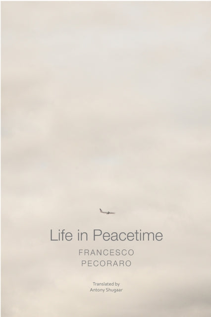 Book cover of: Life in Peacetime. By: Francesco Pecoraro
