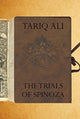 Book cover of: Trials of Spinoza. By: Tariq Ali
