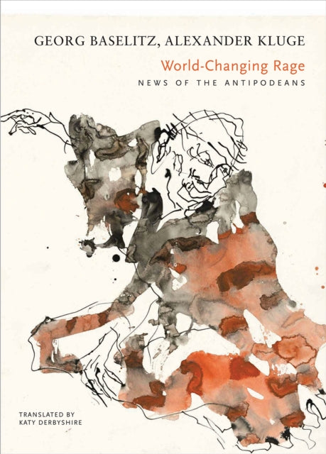 Book cover of: World-Changing Rage. By: Georg Baselitz