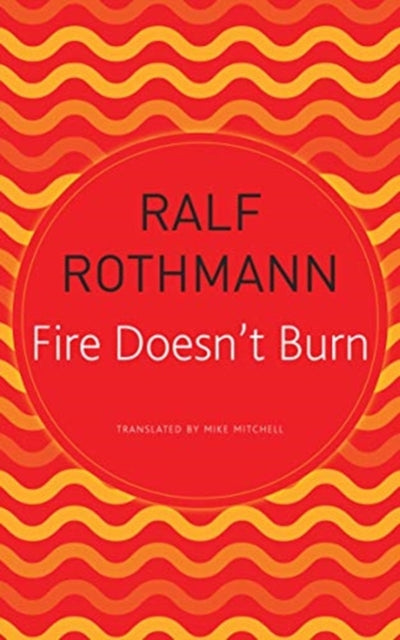 Book cover of: Fire Doesn't Burn. By: Ralf Rothmann