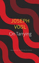 Book cover of: On Tarrying. By: Joseph Vogl