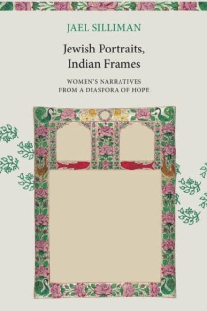 Book cover of: Jewish Portraits, Indian Frames. By: Jael Silliman
