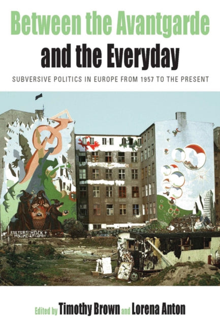 Book cover of: Between the Avant-garde and the Everyday. By: Timothy Scott Brown