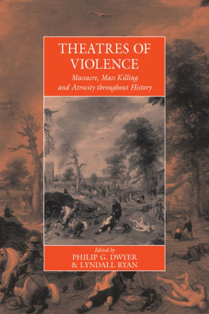 Book cover of: Theatres Of Violence. By: Philip G. Dwyer