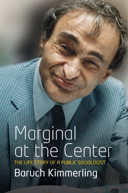 Book cover of: Marginal At the Center. By: Baruch Kimmerling