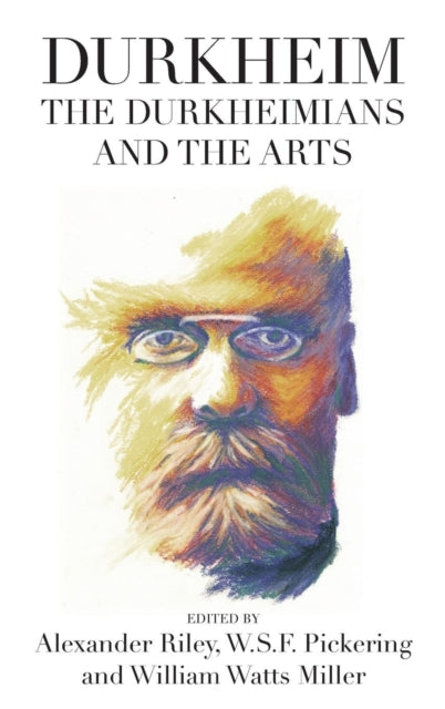 Book cover of: Durkheim, the Durkheimians, and the Arts