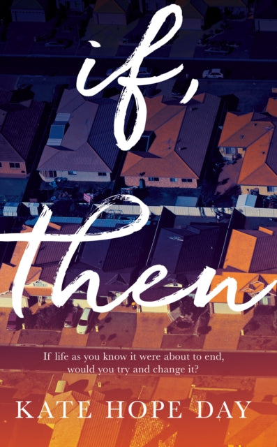 Book cover of: If, Then. By: Kate Hope Day