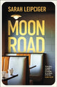 Book cover of: Moon Road. By: Sarah Leipciger