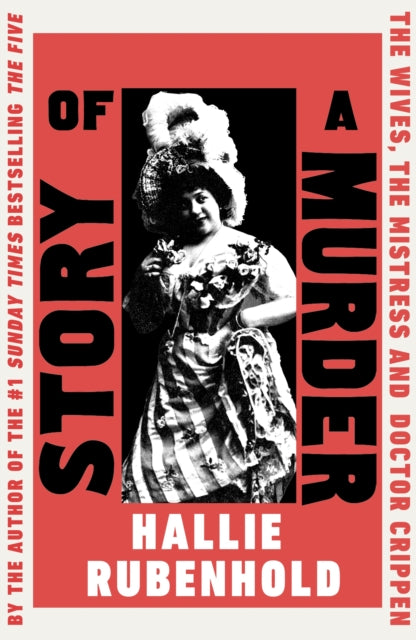 Story of a Murder, The Wives, the Mistress and Dr Crippen 9780857527318 Hallie Rubenhold