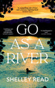 Book cover of: Go as a River. By: Shelley Read