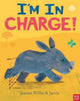 Book cover of: I'm In Charge!. By: Jeanne Willis