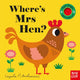 Book cover of: Where's Mrs Hen?. By: Ingela Arrhenius