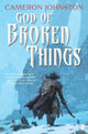 Book cover of: God of Broken Things. By: Cameron Johnston