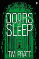 Book cover of: Doors of Sleep. By: Tim Pratt