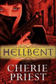 Book cover of: Hellbent. By: Cherie Priest