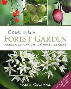 Creating a Forest Garden, Working with Nature to Grow Edible Crops