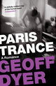 Book cover of: Paris Trance. By: Geoff Dyer