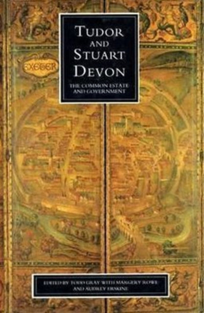 Book cover of: Tudor And Stuart Devon. By: Todd Gray