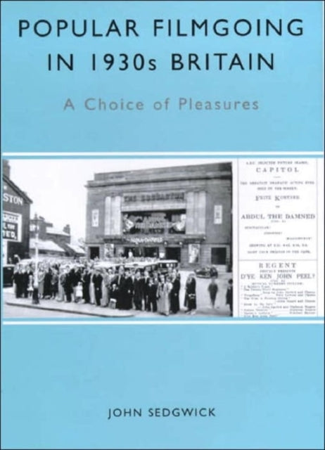 Book cover of: Popular Filmgoing in 1930s Britain. By: John Sedgwick