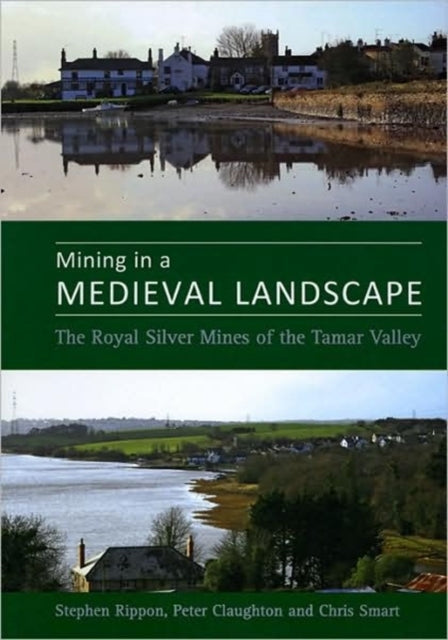 Book cover of: Mining in a Medieval Landscape. By: Steve Rippon