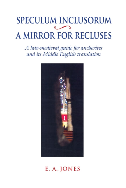 Book cover of: Speculum Inclusorum / A Mirror for Recluses. By: E. A. Jones
