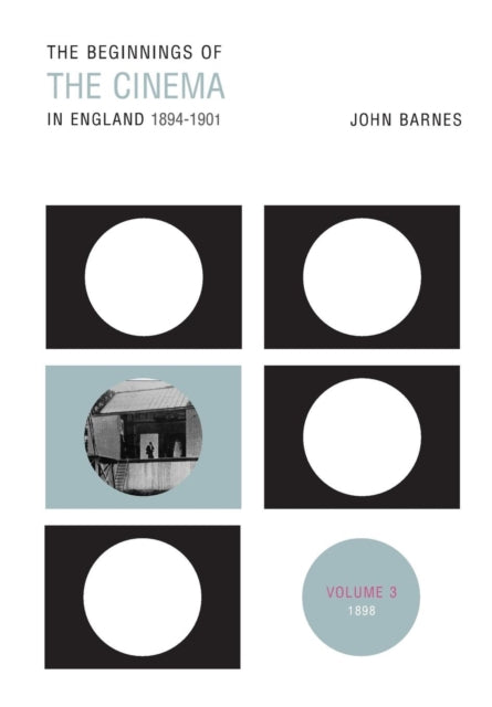 Book cover of: Beginnings Of The Cinema In England,1894-1901: Volume 3. By: John Barnes