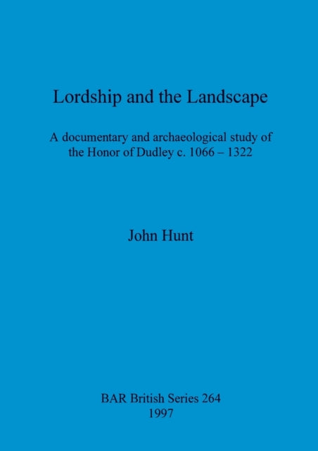 Book cover of: Lordship and the landscape. By: J. Hunt