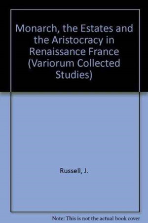 The Monarchy, the Estates and the Aristocracy in Renaissance France