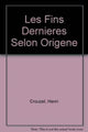 Book cover of: Les fins dernieres selon Origene