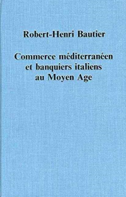 Book cover of: Commerce mediterraneen et banquiers italiens au Moyen Age