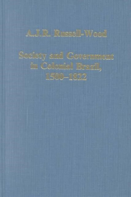 Book cover of: Society and Government in Colonial Brazil, 1500-1822