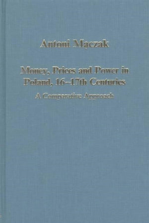 Money, Prices and Power in Poland, 16th–17th Centuries