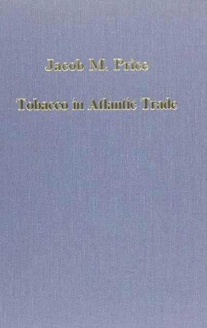 Book cover of: Tobacco in Atlantic Trade. By: Jacob M. Price