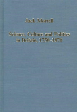 Science, Culture and Politics in Britain, 1750–1870